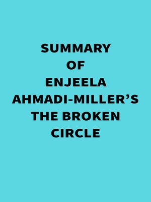 cover image of Summary of Enjeela Ahmadi-Miller's the Broken Circle